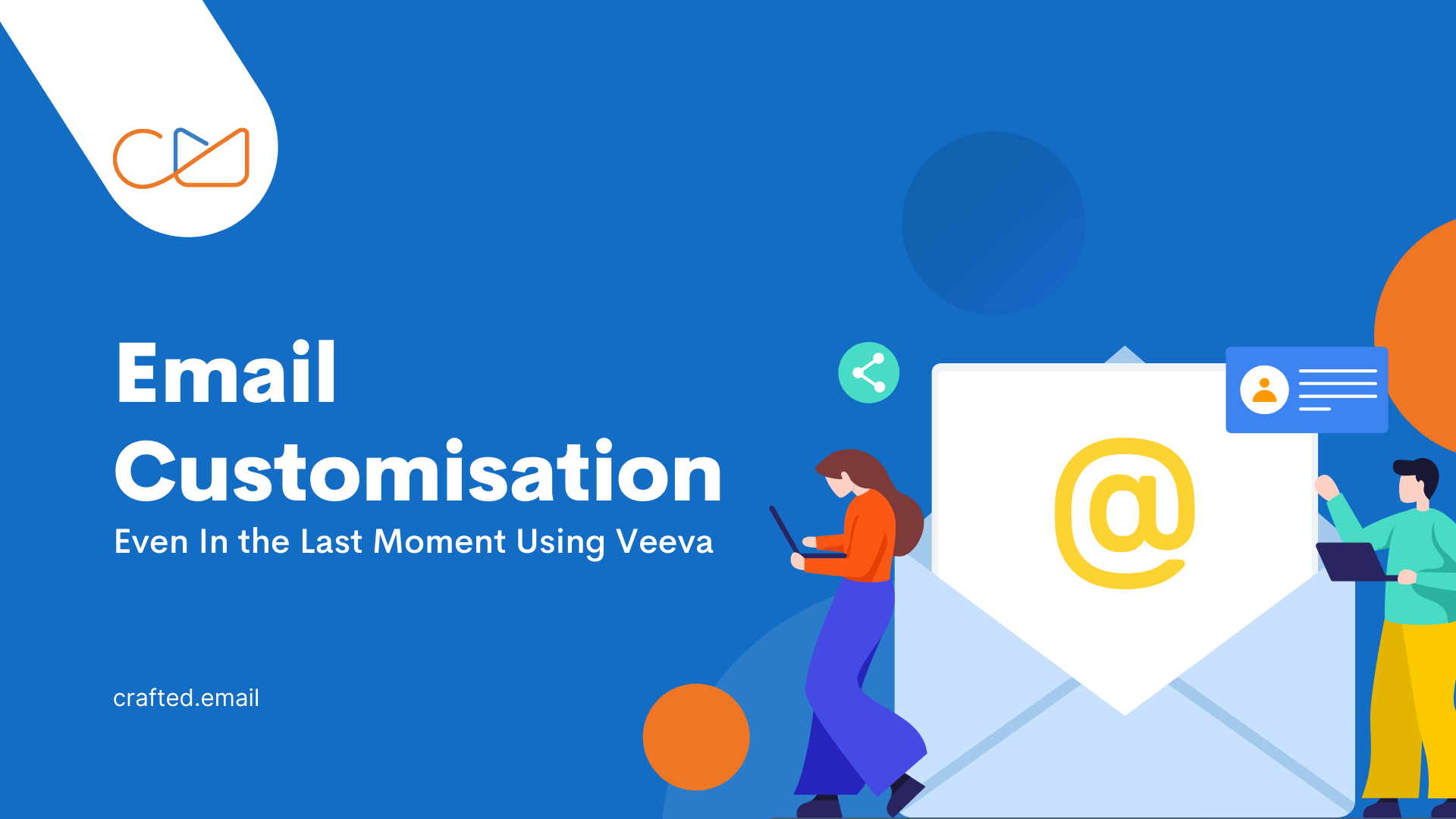 Email Customisation Even In the Last Moment Using Veeva