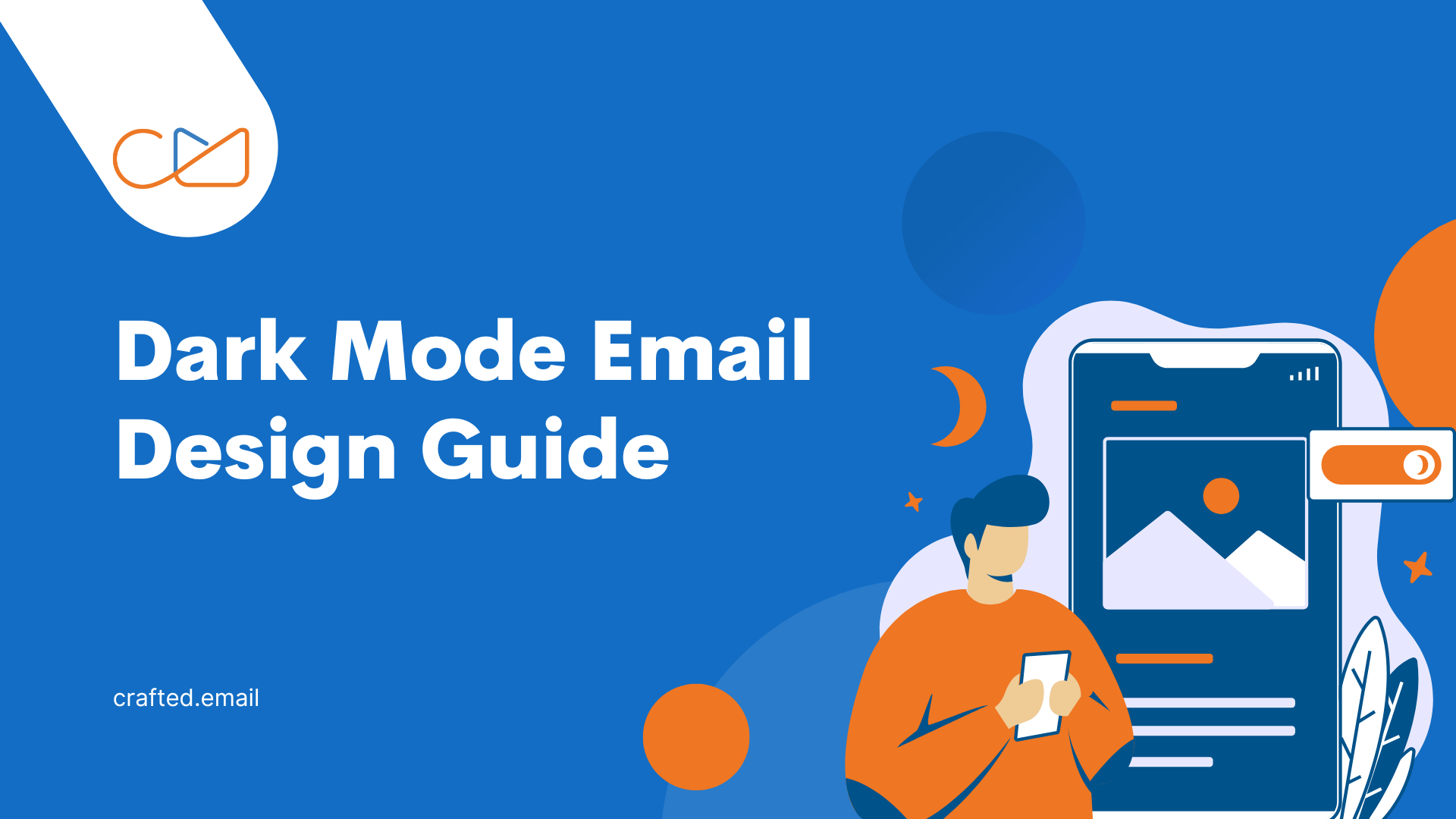 Dark Mode Guide for Email Template - Curious about how to design dark mode for email templates? This article will guide you step by step through the full coding process of creating dark mode and discuss the pros and cons.