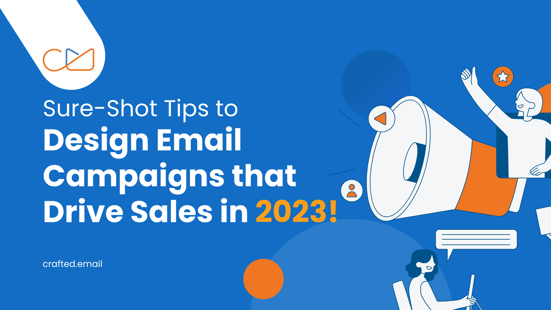 Sure-Shot Tips to Design Email Campaigns that Drive Sales in 2023!